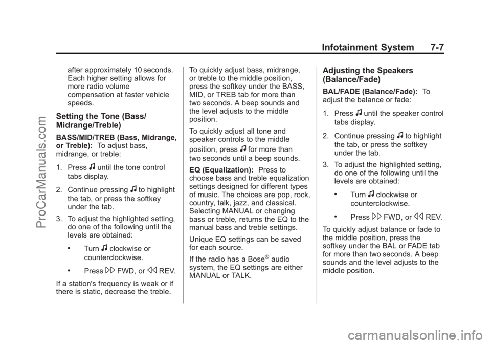 CHEVROLET TRAVERSE 2013 Owners Manual Black plate (7,1)Chevrolet Traverse Owner Manual - 2013 - CRC 2nd Edition - 11/13/12
Infotainment System 7-7
after approximately 10 seconds.
Each higher setting allows for
more radio volume
compensati CHEVROLET TRAVERSE 2013 Owners Manual Black plate (7,1)Chevrolet Traverse Owner Manual - 2013 - CRC 2nd Edition - 11/13/12
Infotainment System 7-7
after approximately 10 seconds.
Each higher setting allows for
more radio volume
compensati