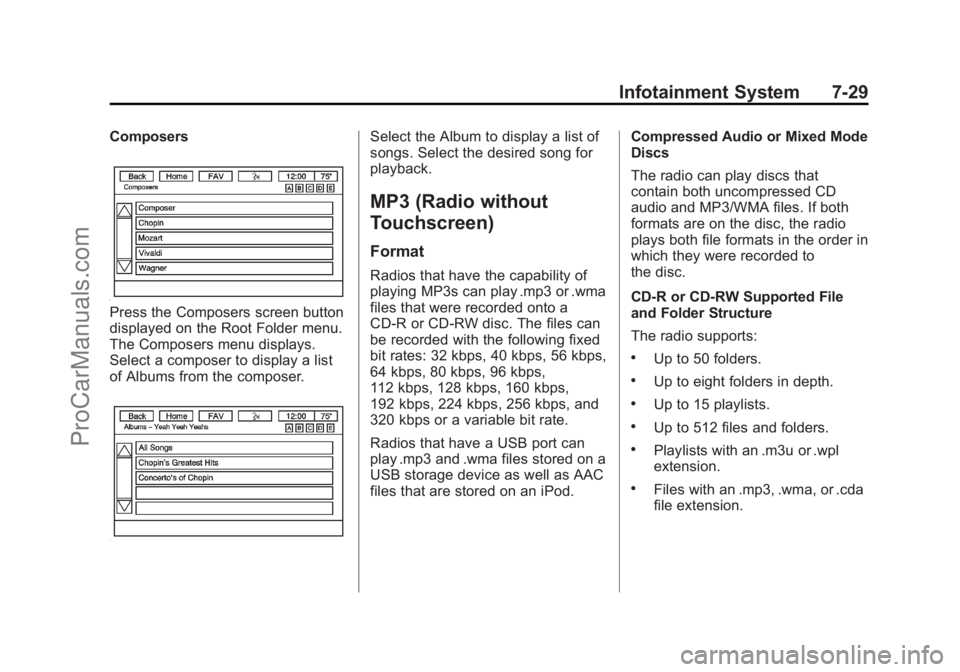 CHEVROLET TRAVERSE 2013 Owners Manual Black plate (29,1)Chevrolet Traverse Owner Manual - 2013 - CRC 2nd Edition - 11/13/12
Infotainment System 7-29
Composers
Press the Composers screen button
displayed on the Root Folder menu.
The Compos CHEVROLET TRAVERSE 2013 Owners Manual Black plate (29,1)Chevrolet Traverse Owner Manual - 2013 - CRC 2nd Edition - 11/13/12
Infotainment System 7-29
Composers
Press the Composers screen button
displayed on the Root Folder menu.
The Compos