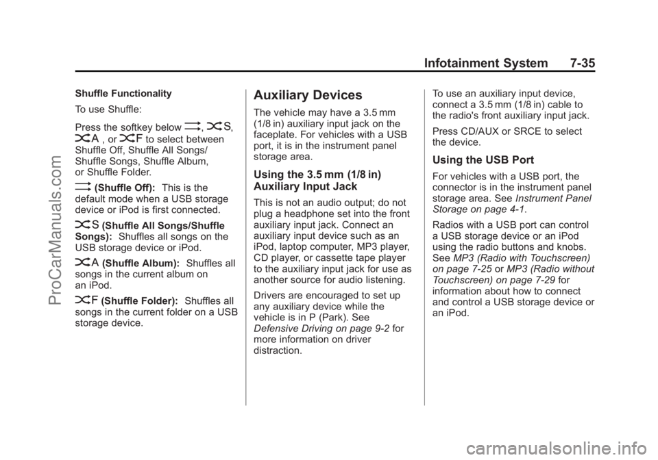 CHEVROLET TRAVERSE 2013  Owners Manual Black plate (35,1)Chevrolet Traverse Owner Manual - 2013 - CRC 2nd Edition - 11/13/12
Infotainment System 7-35
Shuffle Functionality
To use Shuffle:
Press the softkey below
>,2,
C, or=to select betwee