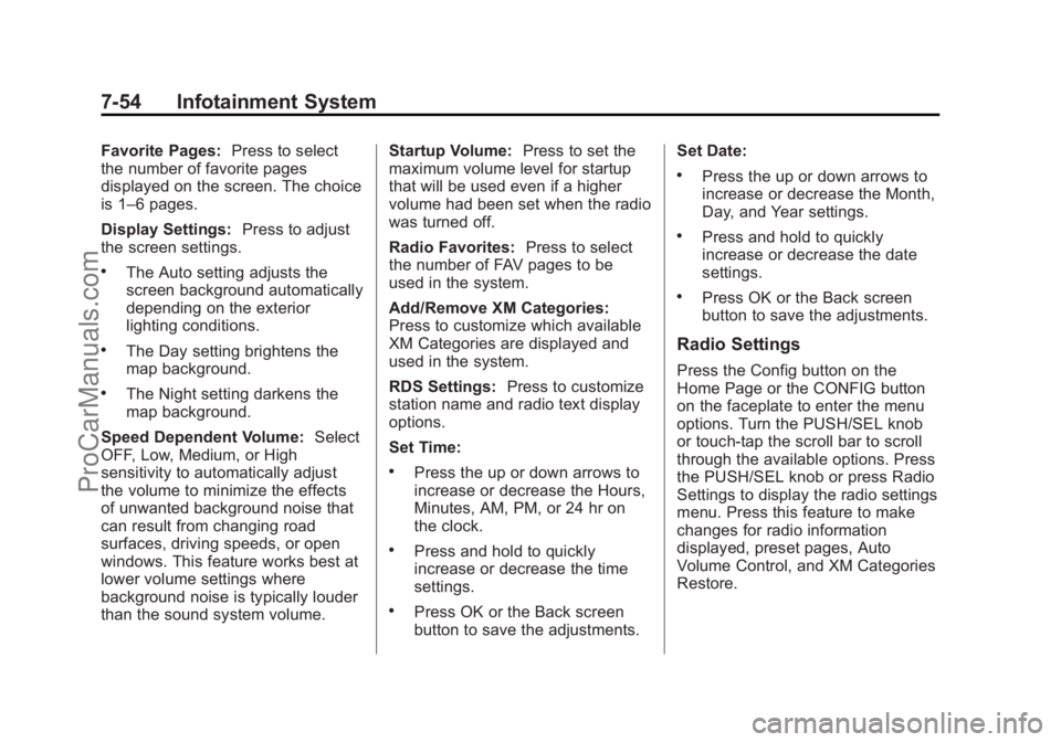 CHEVROLET TRAVERSE 2013 Owners Manual Black plate (54,1)Chevrolet Traverse Owner Manual - 2013 - CRC 2nd Edition - 11/13/12
7-54 Infotainment System
Favorite Pages:Press to select
the number of favorite pages
displayed on the screen. The CHEVROLET TRAVERSE 2013 Owners Manual Black plate (54,1)Chevrolet Traverse Owner Manual - 2013 - CRC 2nd Edition - 11/13/12
7-54 Infotainment System
Favorite Pages:Press to select
the number of favorite pages
displayed on the screen. The