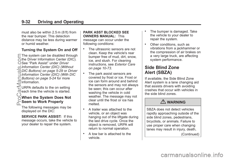 CHEVROLET TRAVERSE 2013 Owners Manual Black plate (32,1)Chevrolet Traverse Owner Manual - 2013 - CRC 2nd Edition - 11/13/12
9-32 Driving and Operating
must also be within 2.5 m (8 ft) from
the rear bumper. This detection
distance may be l CHEVROLET TRAVERSE 2013 Owners Manual Black plate (32,1)Chevrolet Traverse Owner Manual - 2013 - CRC 2nd Edition - 11/13/12
9-32 Driving and Operating
must also be within 2.5 m (8 ft) from
the rear bumper. This detection
distance may be l