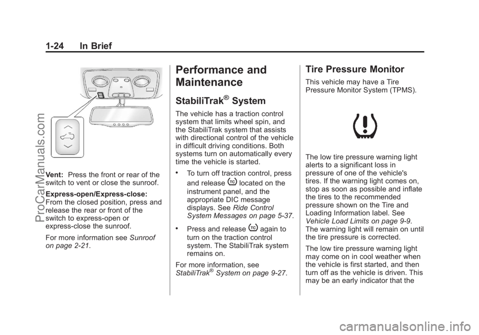 CHEVROLET TRAVERSE 2013  Owners Manual Black plate (24,1)Chevrolet Traverse Owner Manual - 2013 - CRC 2nd Edition - 11/13/12
1-24 In Brief
Vent:Press the front or rear of the
switch to vent or close the sunroof.
Express-open/Express-close: