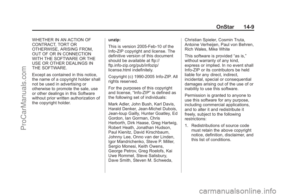 CHEVROLET TRAVERSE 2013 Owners Manual Black plate (9,1)Chevrolet Traverse Owner Manual - 2013 - CRC 2nd Edition - 11/13/12
OnStar 14-9
WHETHER IN AN ACTION OF
CONTRACT, TORT OR
OTHERWISE, ARISING FROM,
OUT OF OR IN CONNECTION
WITH THE SOF CHEVROLET TRAVERSE 2013 Owners Manual Black plate (9,1)Chevrolet Traverse Owner Manual - 2013 - CRC 2nd Edition - 11/13/12
OnStar 14-9
WHETHER IN AN ACTION OF
CONTRACT, TORT OR
OTHERWISE, ARISING FROM,
OUT OF OR IN CONNECTION
WITH THE SOF