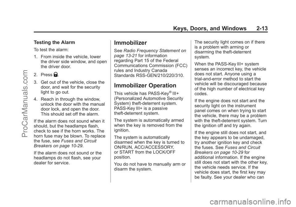 CHEVROLET TRAVERSE 2013  Owners Manual Black plate (13,1)Chevrolet Traverse Owner Manual - 2013 - CRC 2nd Edition - 11/13/12
Keys, Doors, and Windows 2-13
Testing the Alarm
To test the alarm:
1. From inside the vehicle, lowerthe driver sid