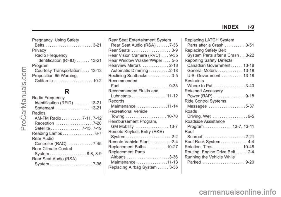 CHEVROLET TRAVERSE 2013  Owners Manual Black plate (9,1)Chevrolet Traverse Owner Manual - 2013 - CRC 2nd Edition - 11/13/12
INDEX i-9
Pregnancy, Using SafetyBelts . . . . . . . . . . . . . . . . . . . . . . . . . 3-21
Privacy Radio Frequen