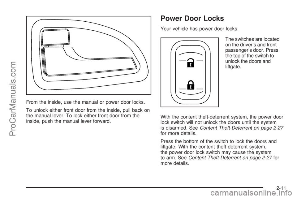 CHEVROLET UPLANDER 2006 User Guide From the inside, use the manual or power door locks.
To unlock either front door from the inside, pull back on
the manual lever. To lock either front door from the
inside, push the manual lever forwar