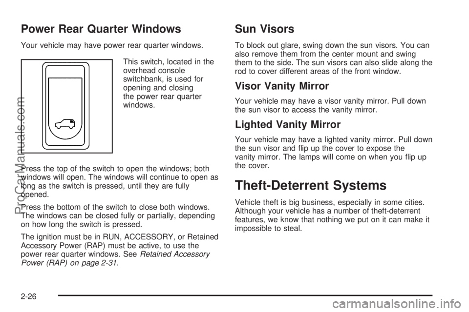 CHEVROLET UPLANDER 2006  Owners Manual Power Rear Quarter Windows
Your vehicle may have power rear quarter windows.
This switch, located in the
overhead console
switchbank, is used for
opening and closing
the power rear quarter
windows.
Pr