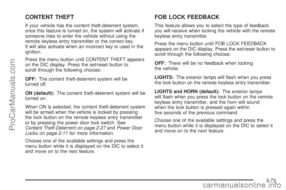 CHEVROLET UPLANDER 2006  Owners Manual CONTENT THEFT
If your vehicle has the content theft-deterrent system,
once this feature is turned on, the system will activate if
someone tries to enter the vehicle without using the
remote keyless en