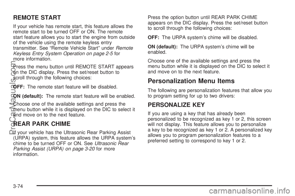 CHEVROLET UPLANDER 2006  Owners Manual REMOTE START
If your vehicle has remote start, this feature allows the
remote start to be turned OFF or ON. The remote
start feature allows you to start the engine from outside
of the vehicle using th