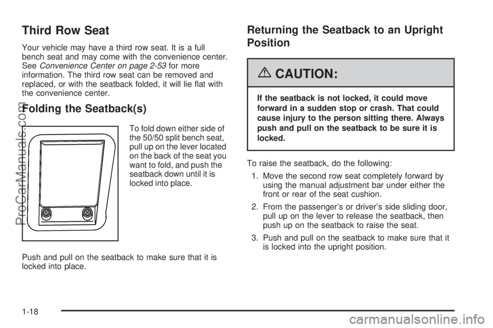 CHEVROLET UPLANDER 2006  Owners Manual Third Row Seat
Your vehicle may have a third row seat. It is a full
bench seat and may come with the convenience center.
SeeConvenience Center on page 2-53for more
information. The third row seat can 