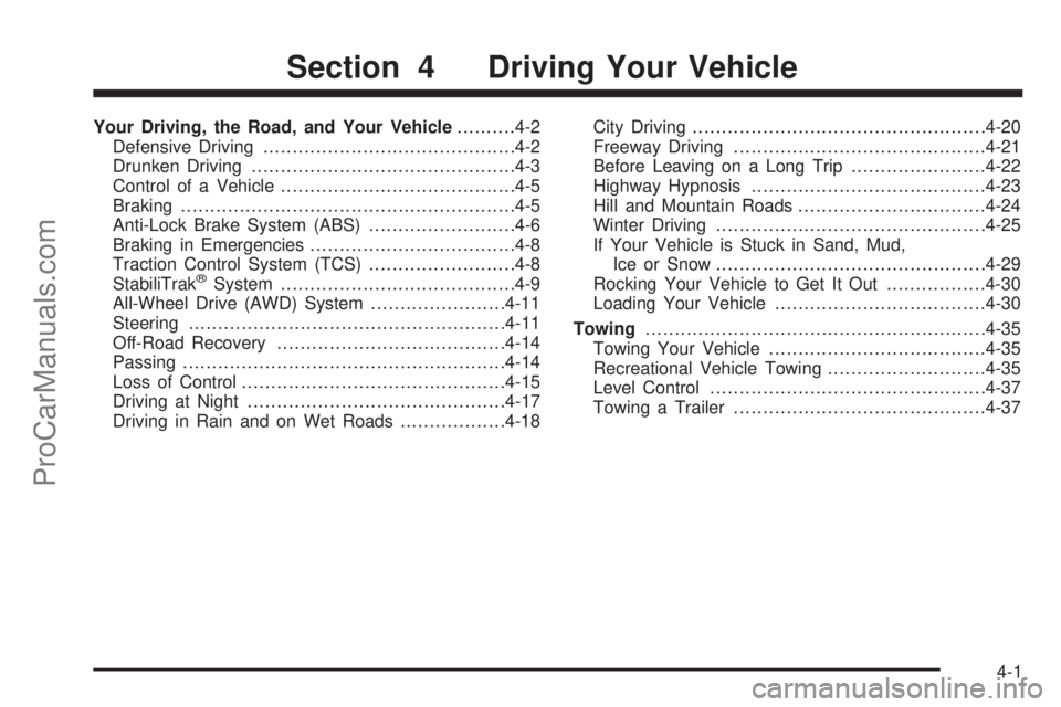 CHEVROLET UPLANDER 2006 Owners Manual Your Driving, the Road, and Your Vehicle..........4-2
Defensive Driving...........................................4-2
Drunken Driving.............................................4-3
Control of a Vehic CHEVROLET UPLANDER 2006 Owners Manual Your Driving, the Road, and Your Vehicle..........4-2
Defensive Driving...........................................4-2
Drunken Driving.............................................4-3
Control of a Vehic