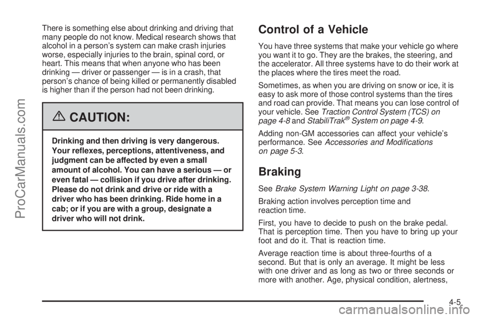 CHEVROLET UPLANDER 2006 Owners Manual There is something else about drinking and driving that
many people do not know. Medical research shows that
alcohol in a person’s system can make crash injuries
worse, especially injuries to the br CHEVROLET UPLANDER 2006 Owners Manual There is something else about drinking and driving that
many people do not know. Medical research shows that
alcohol in a person’s system can make crash injuries
worse, especially injuries to the br