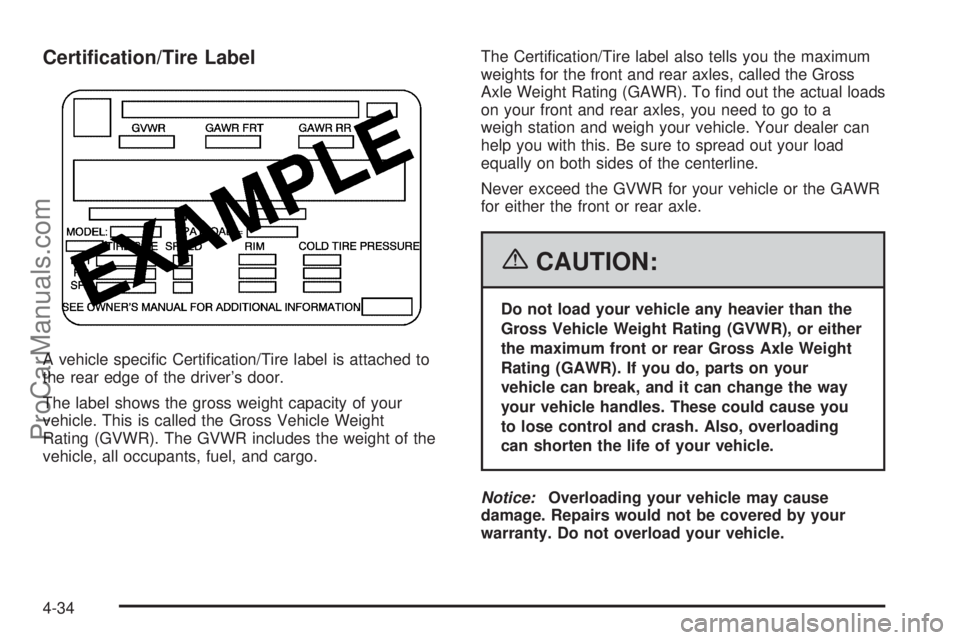 CHEVROLET UPLANDER 2006  Owners Manual Certi�cation/Tire Label
A vehicle speci�c Certi�cation/Tire label is attached to
the rear edge of the driver’s door.
The label shows the gross weight capacity of your
vehicle. This is called the Gro