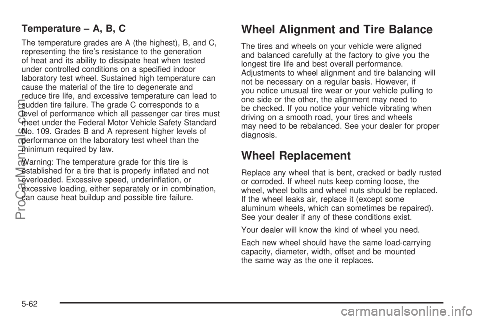 CHEVROLET UPLANDER 2006  Owners Manual Temperature – A, B, C
The temperature grades are A (the highest), B, and C,
representing the tire’s resistance to the generation
of heat and its ability to dissipate heat when tested
under control