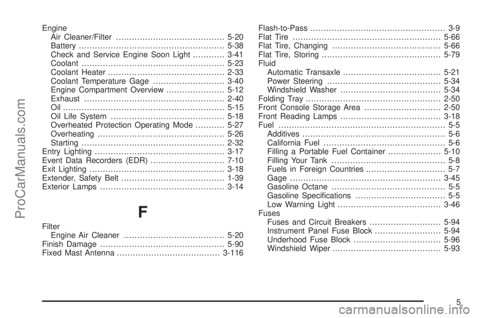 CHEVROLET UPLANDER 2006 Service Manual Engine
Air Cleaner/Filter.........................................5-20
Battery.......................................................5-38
Check and Service Engine Soon Light............3-41
Coolant... CHEVROLET UPLANDER 2006 Service Manual Engine
Air Cleaner/Filter.........................................5-20
Battery.......................................................5-38
Check and Service Engine Soon Light............3-41
Coolant...