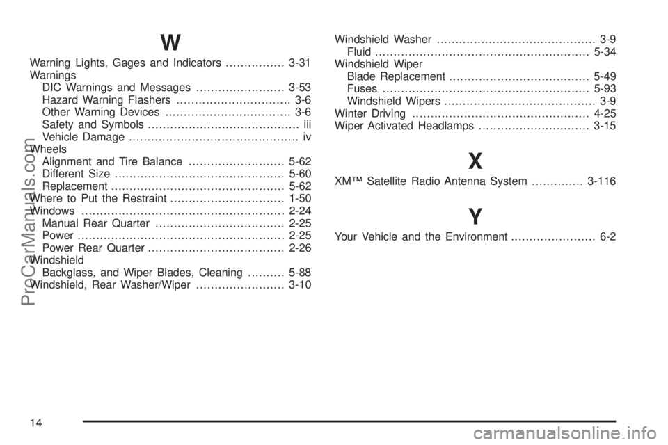 CHEVROLET UPLANDER 2006  Owners Manual W
Warning Lights, Gages and Indicators................3-31
Warnings
DIC Warnings and Messages........................3-53
Hazard Warning Flashers............................... 3-6
Other Warning Devic