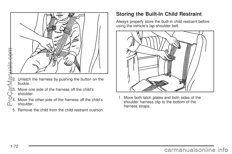 CHEVROLET UPLANDER 2006 Manual PDF 2. Unlatch the harness by pushing the button on the
buckle.
3. Move one side of the harness off the child’s
shoulder.
4. Move the other side of the harness off the child’s
shoulder.
5. Remove the CHEVROLET UPLANDER 2006 Manual PDF 2. Unlatch the harness by pushing the button on the
buckle.
3. Move one side of the harness off the child’s
shoulder.
4. Move the other side of the harness off the child’s
shoulder.
5. Remove the