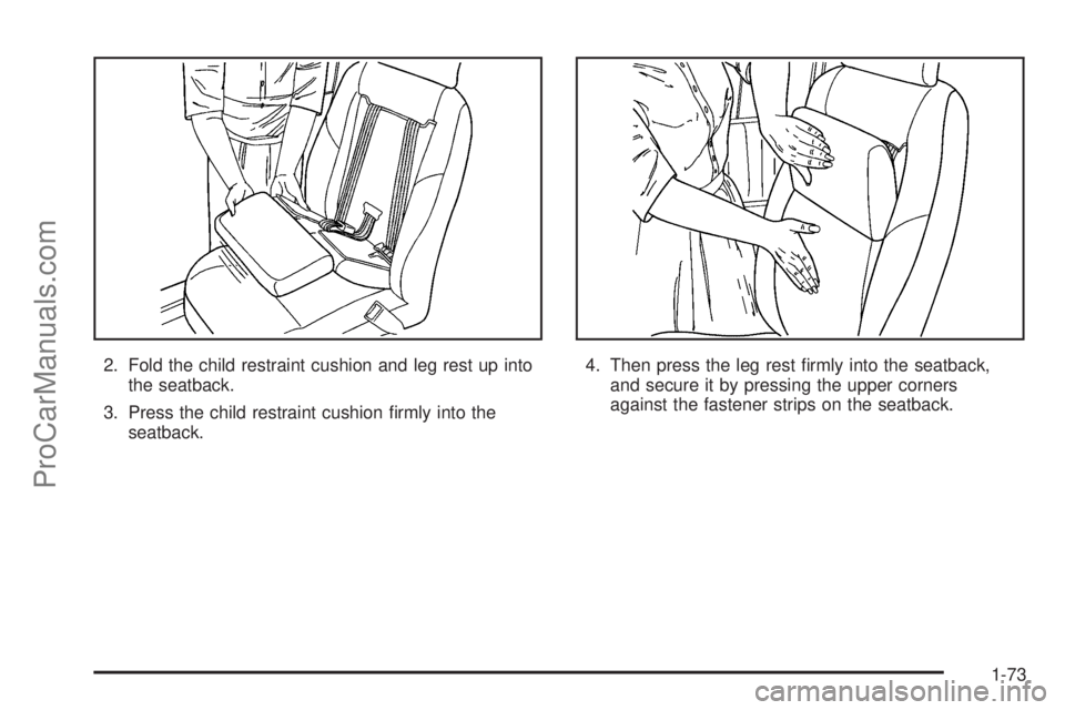 CHEVROLET UPLANDER 2006 Manual PDF 2. Fold the child restraint cushion and leg rest up into
the seatback.
3. Press the child restraint cushion �rmly into the
seatback.4. Then press the leg rest �rmly into the seatback,
and secure it by