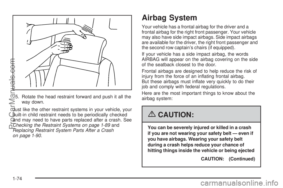 CHEVROLET UPLANDER 2006 Manual PDF 5. Rotate the head restraint forward and push it all the
way down.
Just like the other restraint systems in your vehicle, your
built-in child restraint needs to be periodically checked
and may need to