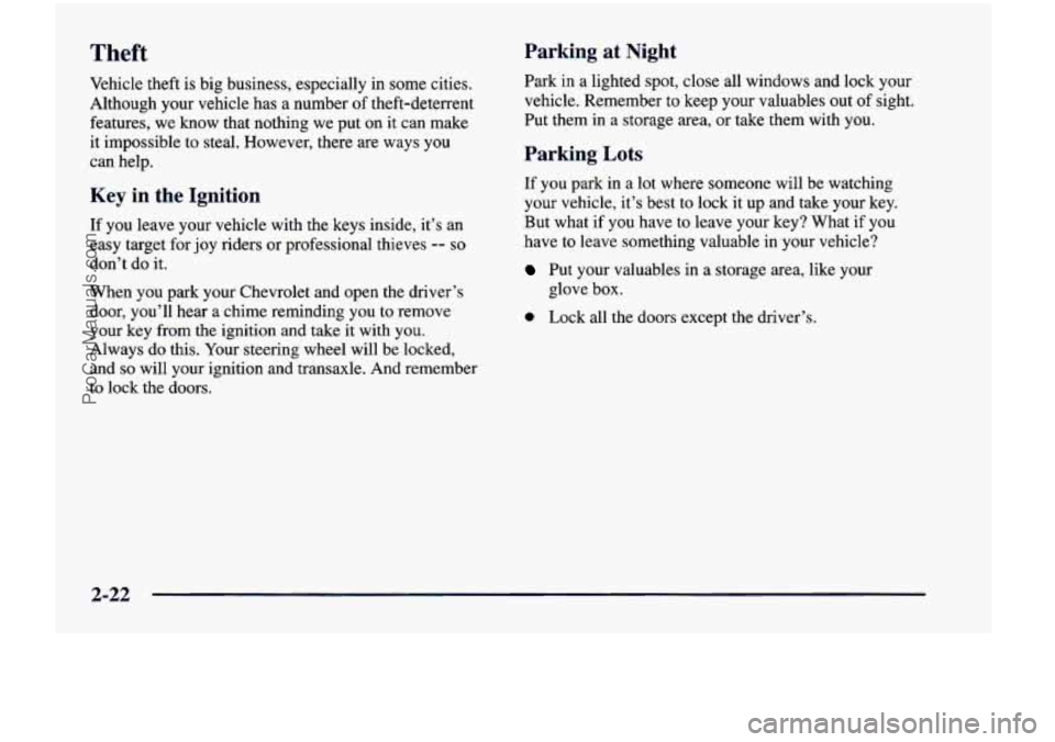 CHEVROLET VENTURE 1998  Owners Manual Theft Parking  at  Night 
Vehicle  theft  is  big  business,  especially in some cities. 
Although  your  vehicle  has 
a number  of theft-deterrent 
features,  we  know  that  nothing  we put  on  it