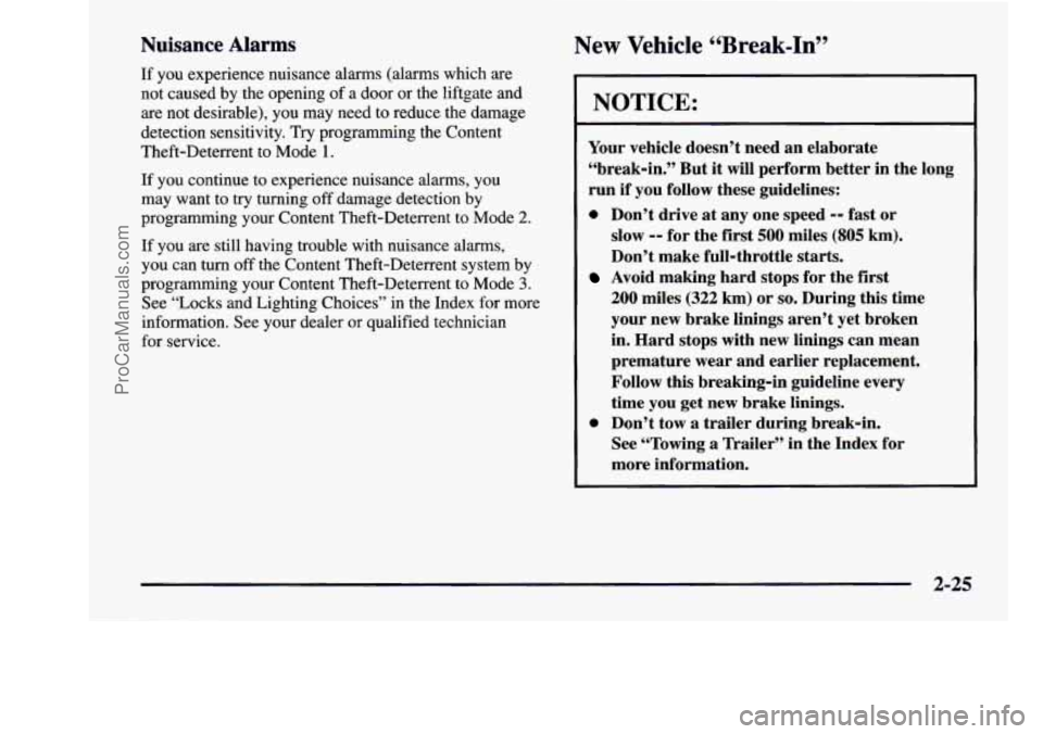 CHEVROLET VENTURE 1998  Owners Manual Nuisance Alarms 
If  you experience  nuisance  alarms  (alarms  which  are 
not  caused  by  the  opening  of  a  door  or  the  liftgate  and 
are  not  desirable),  you  may  need  to  reduce  the  