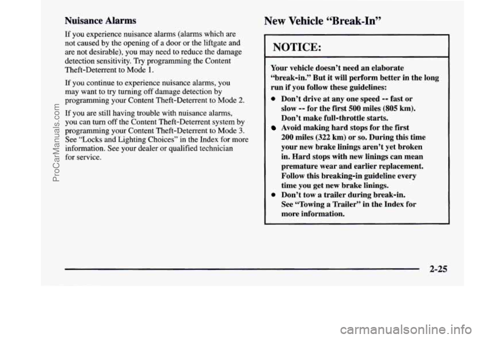 CHEVROLET VENTURE 1998 Owners Manual Nuisance Alarms
If you experience nuisance alarms (alarms which are
not caused by the opening of a door or the liftgate and
are not desirable), you may need to reduce the CHEVROLET VENTURE 1998 Owners Manual Nuisance Alarms
If you experience nuisance alarms (alarms which are
not caused by the opening of a door or the liftgate and
are not desirable), you may need to reduce the