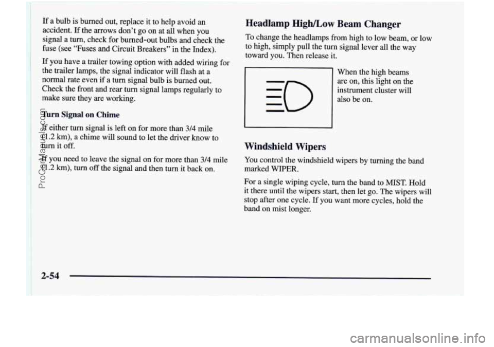 CHEVROLET VENTURE 1998  Owners Manual If  a  bulb is burned  out,  replace it to  help  avoid  an 
accident.  If  the  arrows  don’t  go 
on at  all  when you 
signal  a  turn,  check  for burned-out  bulbs  and  check  the 
fuse  (see 