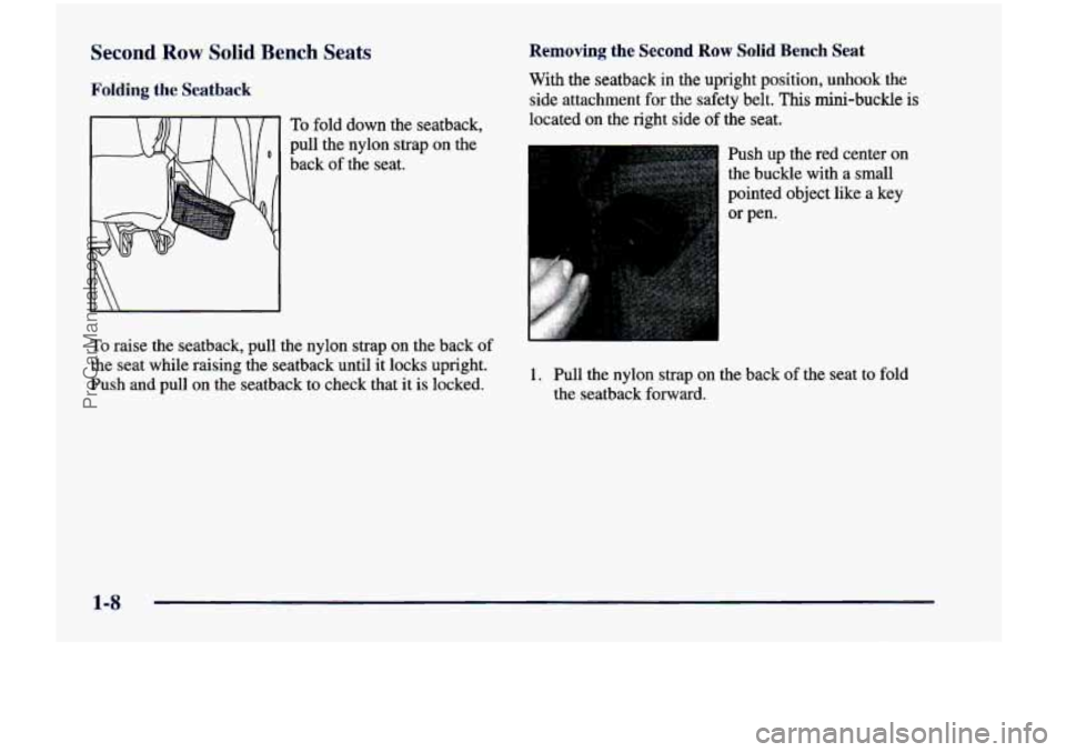 CHEVROLET VENTURE 1998  Owners Manual Second Row Solid Bench Seats 
Folding the  Seatback 
To fold  down  the  seatback, 
pull  the  nylon  strap on  the 
back  of the  seat. 
Removing the Second Row Solid Bench Seat 
With  the  seatback 