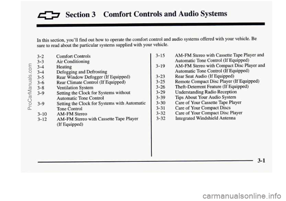 CHEVROLET VENTURE 1998  Owners Manual 0 Section 3 Comfort  Controls  and  Audio  Systems 
In this section,  you’ll  find  out  how to operate  the  comfort control  and  audio systems  offered  with  your vehicle.  Be 
sure  to  read ab