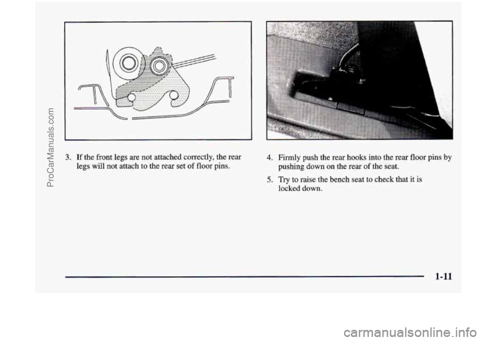 CHEVROLET VENTURE 1998 Owners Manual 3. If the front legs  are  not  attached  correctly,  the  rear 
legs  will  not  attach  to  the  rear  set 
of floor  pins. 
4. Firmly  push the rear  hooks  into  the  rear  floor  pins  by 
5. Try