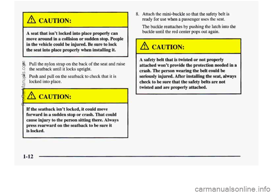 CHEVROLET VENTURE 1998 Owners Manual /1 CAUTION:
A seat that isn’t locked into place properly can
move around in a collision or sudden stop. People
in the vehicle could be injured. Be sure to lock
the seat int CHEVROLET VENTURE 1998 Owners Manual /1 CAUTION:
A seat that isn’t locked into place properly can
move around in a collision or sudden stop. People
in the vehicle could be injured. Be sure to lock
the seat int