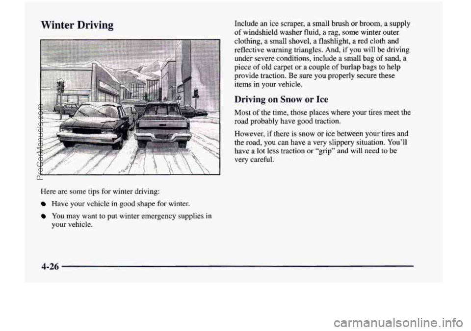CHEVROLET VENTURE 1998  Owners Manual Winter  Driving Include an ice  scraper,  a  small  brush  or  broom,  a  supply 
of  windshield  washer  fluid,  a  rag,  some  winter  outer 
clothing,  a  small  shovel,  a  flashlight,  a  red  cl
