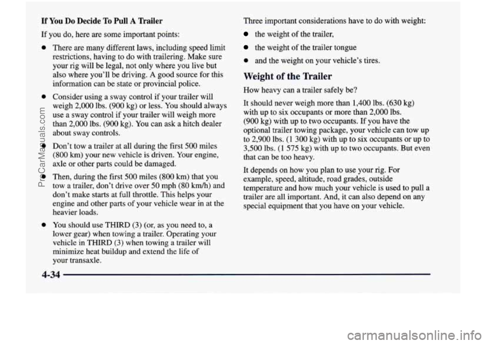CHEVROLET VENTURE 1998 Owners Manual If You Do Decide To Pull A Trailer
If you do, here are some important points:
e
0
0
0
0
There are many different laws, including speed limit
restrictions, having to do with trai CHEVROLET VENTURE 1998 Owners Manual If You Do Decide To Pull A Trailer
If you do, here are some important points:
e
0
0
0
0
There are many different laws, including speed limit
restrictions, having to do with trai