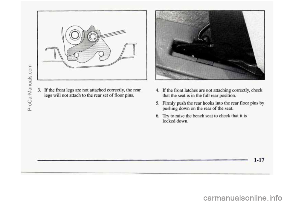 CHEVROLET VENTURE 1998 Owners Manual 3. If  the front legs  are  not  attached  correctly,  the  rear 
legs  will  not  attach  to  the  rear  set 
of floor  pins. 
4. If the  front  latches  are  not  attaching  correctly,  check 
that 