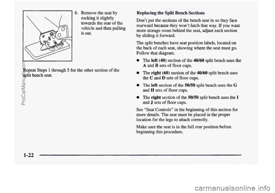 CHEVROLET VENTURE 1998 Owners Guide 6. Remove the seat by
rocking it slightly
towards the rear of the
vehicle and then pulling
it out.
Repeat Steps
1 through 5 for the other section of the
split bench seat.
Repl CHEVROLET VENTURE 1998 Owners Guide 6. Remove the seat by
rocking it slightly
towards the rear of the
vehicle and then pulling
it out.
Repeat Steps
1 through 5 for the other section of the
split bench seat.
Repl
