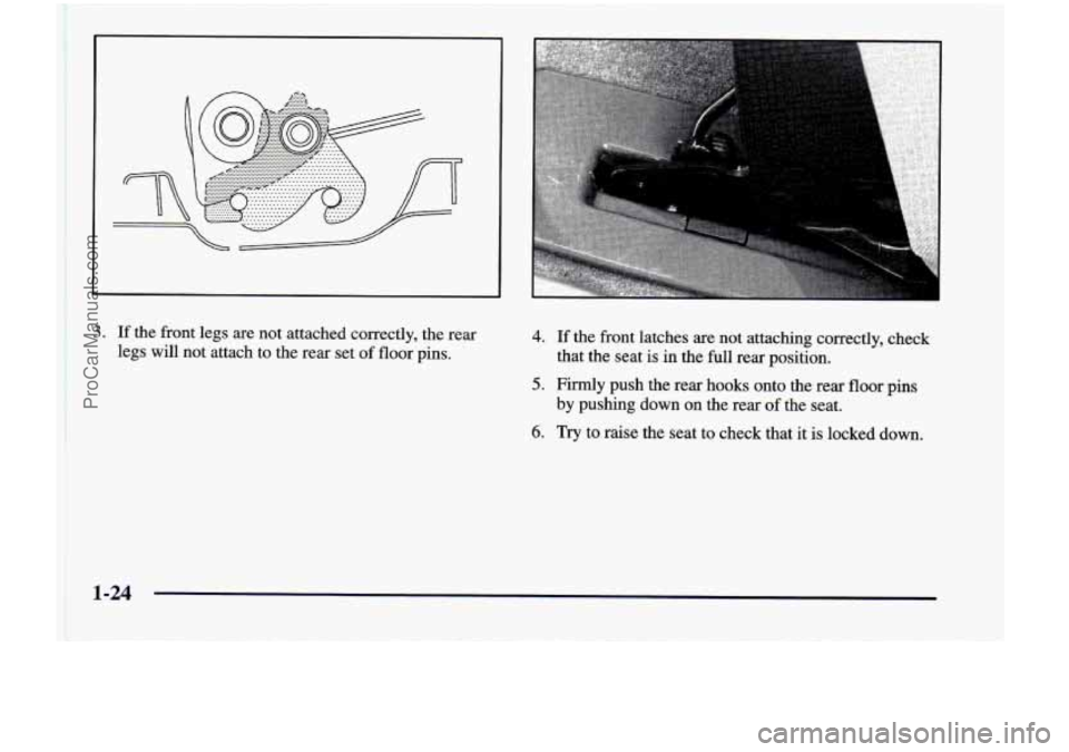 CHEVROLET VENTURE 1998 Owners Guide 1. If the front legs are not attached correctly, the rear
legs will
not attach to the rear set of floor pins.
4. If the front latches are not attaching correctly, check
5. Firmly CHEVROLET VENTURE 1998 Owners Guide 1. If the front legs are not attached correctly, the rear
legs will
not attach to the rear set of floor pins.
4. If the front latches are not attaching correctly, check
5. Firmly