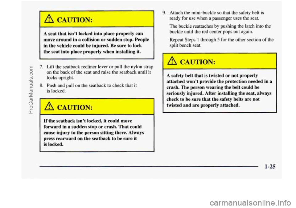 CHEVROLET VENTURE 1998 Owners Guide I A CAUTION: 1
A seat that isn’t locked into place properly can
move around in a collision or sudden stop. People
in the vehicle could be injured. Be sure to lock
the seat into p CHEVROLET VENTURE 1998 Owners Guide I A CAUTION: 1
A seat that isn’t locked into place properly can
move around in a collision or sudden stop. People
in the vehicle could be injured. Be sure to lock
the seat into p