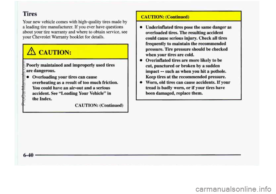 CHEVROLET VENTURE 1998 Owners Manual Tires
Your new vehicle comes with high-quality tires made by
a leading tire manufacturer. If you ever have questions
about your tire warranty and where to obtain service, see CHEVROLET VENTURE 1998 Owners Manual Tires
Your new vehicle comes with high-quality tires made by
a leading tire manufacturer. If you ever have questions
about your tire warranty and where to obtain service, see