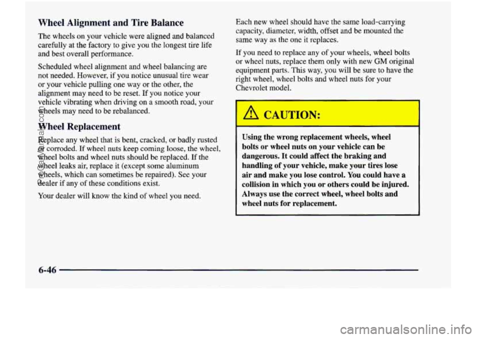 CHEVROLET VENTURE 1998 Owners Manual IT T ~1 Alignment and Tire Balance
me wheels on your vehicle were aligned and balanced
carefully at the factory
to give you the longest tire life
and best overall performance.
Sc CHEVROLET VENTURE 1998 Owners Manual IT T ~1 Alignment and Tire Balance
me wheels on your vehicle were aligned and balanced
carefully at the factory
to give you the longest tire life
and best overall performance.
Sc