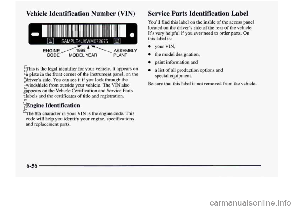 CHEVROLET VENTURE 1998 Owners Manual Vehicle Identification Number (VIN) Service Parts Identification Label
You’ll
find this label on the inside of the access panel
located on the driver’s side
of the rear of t CHEVROLET VENTURE 1998 Owners Manual Vehicle Identification Number (VIN) Service Parts Identification Label
You’ll
find this label on the inside of the access panel
located on the driver’s side
of the rear of t