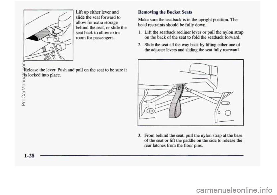 CHEVROLET VENTURE 1998  Owners Manual Lift up either  lever  and 
slide  the seat  forward 
to 
allow  for extra  storage 
behind  the  seat, 
or slide  the 
seat  back  to  allow  extra 
room  for  passengers. 
Release  the  lever.  Push