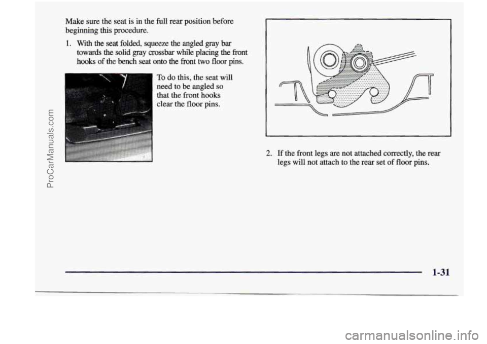 CHEVROLET VENTURE 1998 Service Manual Make sure the seat is in the full rear  position  before 
beginning  this  procedure. 
1. With the seat  folded,  squeeze  the  angled  gray bar 
towards  the  solid  gray  crossbar  while  placing  t