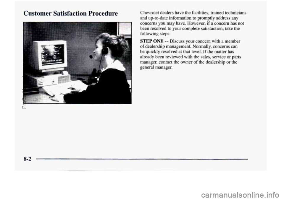 CHEVROLET VENTURE 1998 Owners Manual Customer Satisfaction Procedure Chevrolet dealers have the facilities, trained technicians and up-to-date information to promptly address any
concerns you may have. However, if
a CHEVROLET VENTURE 1998 Owners Manual Customer Satisfaction Procedure Chevrolet dealers have the facilities, trained technicians and up-to-date information to promptly address any
concerns you may have. However, if
a