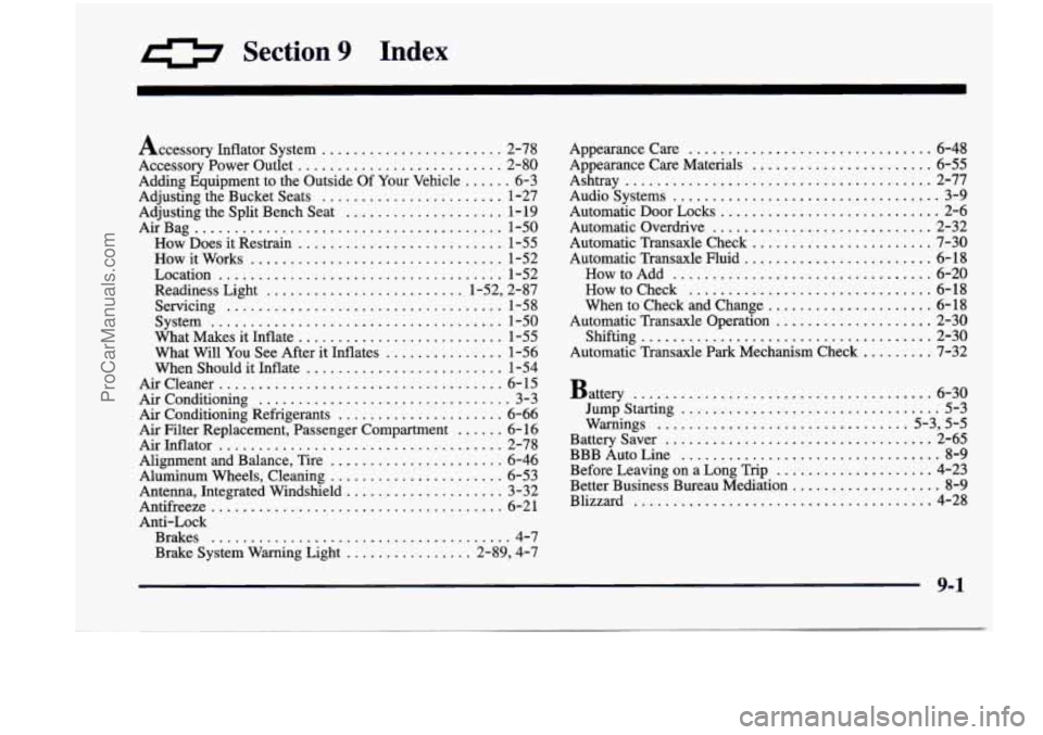 CHEVROLET VENTURE 1998  Owners Manual 0 Section 9 Index 
Accessory Inflator  System ....................... 2-78 
Accessory  Power  Outlet 
.......................... 2-80 
Adding  Equipment  to  the  Outside  Of  Your  Vehicle 
...... 6-