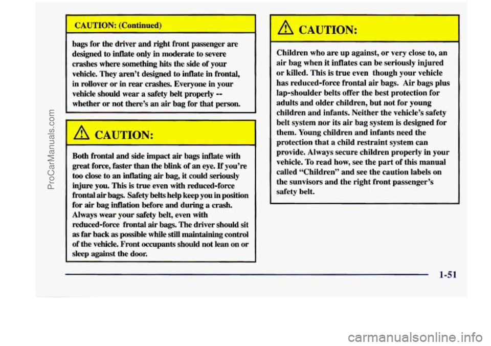 CHEVROLET VENTURE 1998 Repair Manual bags for the drLa’ and right front passenger are
designed to inflate
only in moderate to severe
crashes where something
hits the side of your
vehicle. They aren’t designed to inflate CHEVROLET VENTURE 1998 Repair Manual bags for the drLa’ and right front passenger are
designed to inflate
only in moderate to severe
crashes where something
hits the side of your
vehicle. They aren’t designed to inflate