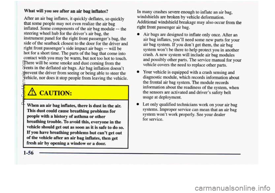 CHEVROLET VENTURE 1998 Repair Manual What will you see after an air bag inflates?
After an air bag inflates, it quickly deflates, so quickly
that some people may not even realize the
air bag
inflated. Some components CHEVROLET VENTURE 1998 Repair Manual What will you see after an air bag inflates?
After an air bag inflates, it quickly deflates, so quickly
that some people may not even realize the
air bag
inflated. Some components