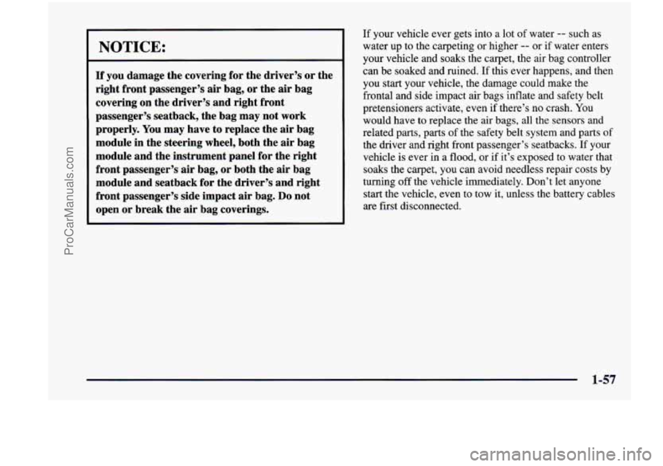 CHEVROLET VENTURE 1998 Repair Manual NOTICE:
If you damage the covering for the driver’s or the
right front passenger’s air bag, or the air bag
covering on the driver’s and right front
passenger’s seatback, the ba CHEVROLET VENTURE 1998 Repair Manual NOTICE:
If you damage the covering for the driver’s or the
right front passenger’s air bag, or the air bag
covering on the driver’s and right front
passenger’s seatback, the ba