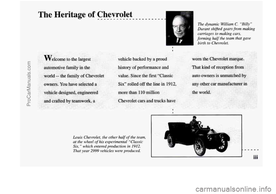 CHEVROLET VENTURE 1998  Owners Manual I 
The  dynamic  William C. “Billy” 
Durant  shifted gears 
from making 
carriages 
to making cars, 
forming half  the  team that gave 
birth to Chevrolet. 
Louis  Chevrolet,  the other  half 
of 