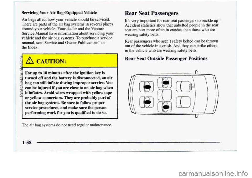 CHEVROLET VENTURE 1998 Manual PDF Servicing Your Air Bag-Equipped  Vehicle 
Air  bags  affect  how  your  vehicle  should  be  serviced. 
There  are 
parts of the  air  bag  systems  in  several  places 
around  your  vehicle.  Your d