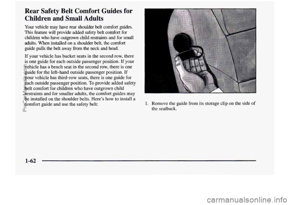 CHEVROLET VENTURE 1998 Manual PDF Rear  Safety  Belt  Comfort  Guides  for Children  and 
Small Adults 
Your vehicle  may  have  rear  shoulder  belt  comfort  guides. 
This feature  will  provide  added  safety  belt  comfort  for 
c